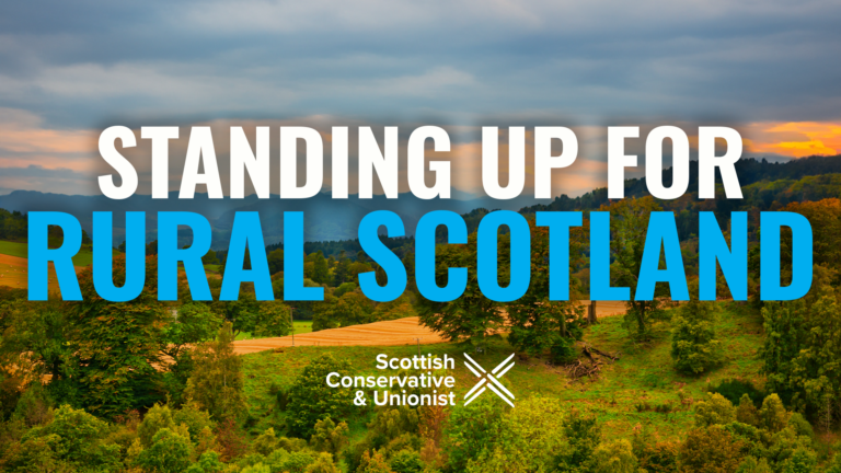 Graphic with a picture of a rural setting in the background and the wording "standing up for Rural Scotland" in the foreground along with the Scottish Conservative and Unionist logo.